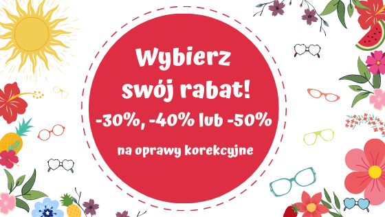 Wybierz Swój rabat -30%, -40% i -50% na oprawy korekcyjne