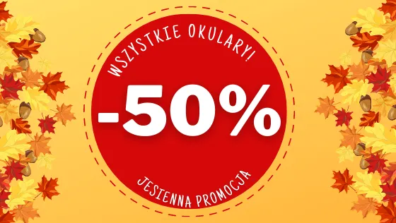 Jesienna promocja -50% na całe okulary